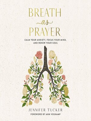cover image of Breath as Prayer: Calm Your Anxiety, Focus Your Mind, and Renew Your Soul